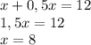 x+0,5 x=12\\&#10;1,5x=12\\&#10;x=8