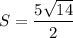 S=\dfrac{5\sqrt{14}}{2}