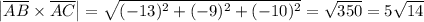 \left|\overline{AB}\times\overline{AC}\right|=\sqrt{(-13)^2+(-9)^2+(-10)^2}=\sqrt{350}=5\sqrt{14}