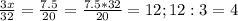 \frac{3x}{32} = \frac{7.5}{20}= \frac{7.5*32}{20} = 12; 12:3=4