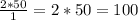 \frac{2*50}{1} = 2*50 = 100