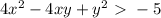 4x^2-4xy+y^2\ \textgreater \ -5