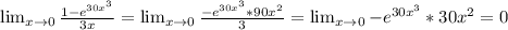 \lim_{x\to 0} \frac{1-e^{30x^3}}{3x}= \lim_{x\to 0} \frac{-e^{30x^3}*90x^2}{3}= \lim_{x\to 0}-e^{30x^3}*30x^2=0