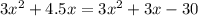 3x^{2} + 4.5x = 3 x^{2} + 3x - 30