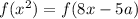 f( x^{2}) = f(8x-5a)