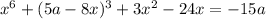 x^6+(5a-8x)^3+3x^2-24x=-15a