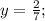 y=\frac{2}{7};