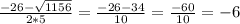 \frac{-26- \sqrt{1156} }{2*5}= \frac{-26-34}{10}= \frac{-60}{10}=-6