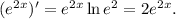 (e^{2x})'=e^{2x}\ln e^2=2e^{2x}.