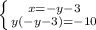 \left \{ {{x=-y-3} \atop {y(-y-3)=-10}} \right.