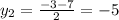 y_2= \frac{-3-7}{2}=-5