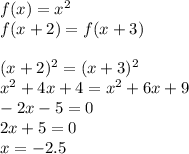 f(x)=x^2\\f(x+2)=f(x+3)\\\\(x+2)^2=(x+3)^2\\x^2+4x+4=x^2+6x+9\\-2x-5=0\\2x+5=0\\x=-2.5