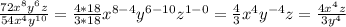 \frac{72x^8y^6z}{54x^4y^{10}}=\frac{4*18}{3*18}x^{8-4}y^{6-10}z^{1-0}=\frac{4}{3}x^4y^{-4}z=\frac{4x^4z}{3y^4}