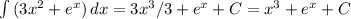 \int {(3x^2+e^x)} \, dx =3x^3/3+e^x+C=x^3+e^x+C