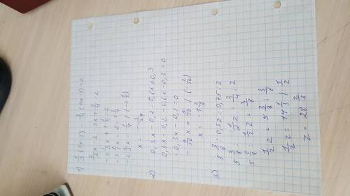 Решите уравнение 1) 1/3(2x-3)-3/4(4x-1)=2 ответ: -3/28 2)0.3x-0.2=0.6x+0.3 ответ: -1 2/3 3)5 3/8: 0.