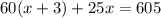 60(x+3)+25x=605