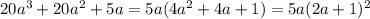 20a^3+20a^2+5a=5a(4a^2+4a+1)=5a(2a+1)^2