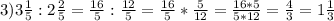 3) 3\frac{1}{5}:2 \frac{2}{5} = \frac{16}{5}: \frac{12}{5}= \frac{16}{5} * \frac{5}{12} = \frac{16*5}{5*12} = \frac{4}{3} = 1 \frac{1}{3}