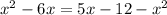 x^{2} -6x=5x-12- x^{2}