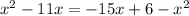 x^{2} -11x=-15x+6- x^{2}