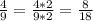 \frac{4}{9}=\frac{4*2}{9*2}=\frac{8}{18} \\