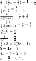 \frac{5}{7}:(\frac{6}{7}x+\frac{3}{7})-\frac{1}{2}=\frac{1}{6}\\\frac{\frac{5}{7}}{\frac{6}{7}x+\frac{3}{7}}=\frac{1}{6}+\frac{1}{2}\\\frac{\frac{5}{7}}{\frac{3}{7}(2x+1)}=\frac{1}{6}+\frac{3}{6}\\\frac{\frac{5}{7}:\frac{3}{7}}{\frac{3}{7}:\frac{3}{7}(2x+1)}=\frac{1}{6}+\frac{3}{6}\\\frac{\frac{5}{7}*\frac{7}{3}}{2x+1}=\frac{4}{6}\\\frac{\frac{5}{3}}{2x+1}=\frac{2}{3}\\\frac{5}{3}*3=2(2x+1)\\5=4x+2\\4x=5-2=3\\x=\frac{3}{4}=0,75