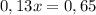 0,13x=0,65