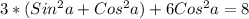 3*(Sin^{2}a+ Cos^{2}a)+6 Cos^{2}a=8