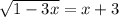 \sqrt{1-3x}=x+3