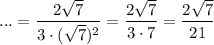 \displaystyle ...= \frac{2 \sqrt{7} }{3\cdot( \sqrt{7} )^2} = \frac{2 \sqrt{7} }{3\cdot7} = \frac{2 \sqrt{7} }{21}