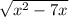 \sqrt{x^2-7x}