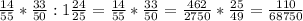 \frac{14}{55} * \frac{33}{50} : 1\frac{24}{25} = &#10;\frac{14}{55} * \frac{33}{50} = \frac{462}{2750} * \frac{25}{49} = \frac{110}{68750}