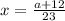 x= \frac{a+12}{23}