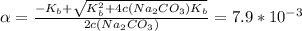 \alpha = \frac{-K_{b}+\sqrt{K_{b}^2+4c(Na_{2}CO_{3})K_{b}} }{2c(Na_{2}CO_{3})}=7.9*10^{-3}