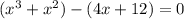 (x^3+x^2)-(4x+12)=0