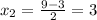 x_2=\frac{9-3}2=3