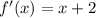 f'(x)=x+2