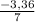 \frac{-3,36}{7}