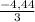 \frac{-4,44}{3}