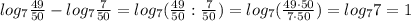 log_7\frac{49}{50}-log_7\frac{7}{50}=log_7( \frac{49}{50} : \frac{7}{50} )=log_7( \frac{49\cdot 50}{7\cdot 50} )=log_77=1