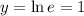 y=\ln e=1