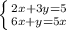 \left \{ {{2x+3y=5} \atop {6x+y=5x}} \right.