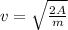 v=\sqrt{\frac{2A}m}