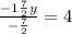 \frac{-1 \frac{7}{2}y }{- \frac{7}{2} } = 4