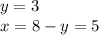 y = 3 \\ x = 8 -y = 5