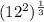 (12^{2}) ^{ \frac{1}{3}}