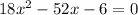 18x^{2} - 52x -6=0