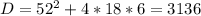 D=52^{2}+4*18*6=3136