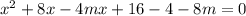 x^2+8x-4mx+16-4-8m=0