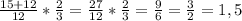 \frac{15+12}{12} * \frac{2}{3} = \frac{27}{12} * \frac{2}{3} = \frac{9}{6} = \frac{3}{2} = 1,5